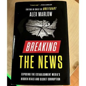 Breaking the News Alex Marlow Hardcover Breitbart Media Corruption 9781982160746